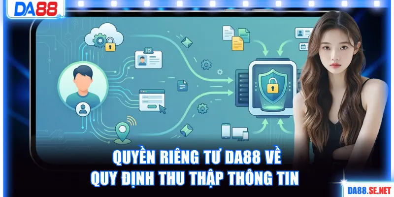 Quyền riêng tư DA88 về quy định thu thập thông tin