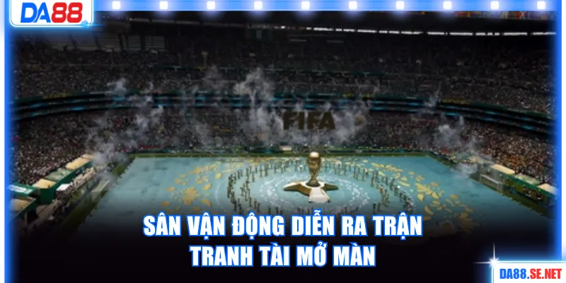Sân vận động diễn ra trận tranh tài mở màn